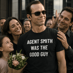 AGENT SMITH WAS THE GOOD GUY redpill statement t-shirt | BASED ALT-WEAR