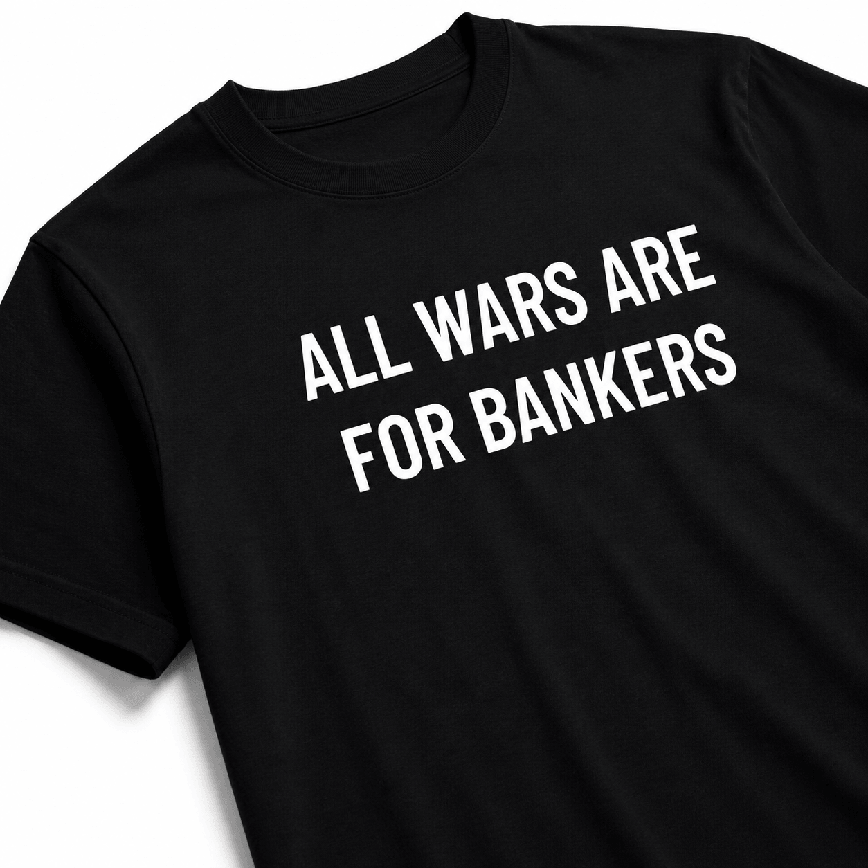 ALL WARS ARE FOR BANKERS anti-war statement t-shirt | BASED ALT-WEAR