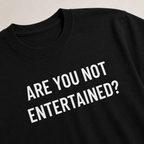 ARE YOU NOT ENTERTAINED? Gladiator-inspired conspiracy satire statement t-shirt | BASED ALT-WEAR