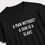 A MAN WITHOUT A GUN IS A SLAVE pro-gun statement t-shirt featured back | BASED ALT-WEAR