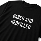 BASED AND REDPILLED counter-culture statement t-shirt | BASED ALT-WEAR