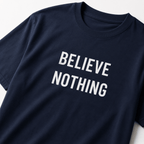 BELIEVE NOTHING skeptical-thinker statement t-shirt | BASED ALT-WEAR
