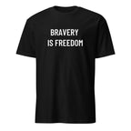 BRAVERY IS FREEDOM courage statement t-shirt | BASED ALT-WEAR