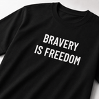 BRAVERY IS FREEDOM courage statement t-shirt | BASED ALT-WEAR