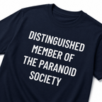 DISTINGUISHED MEMBER OF THE PARANOID SOCIETY satirical conspiracy statement t-shirt | BASED ALT-WEAR