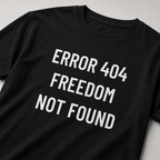 ERROR 404 FREEDOM NOT FOUND digital-age statement t-shirt mockup 2 | BASED ALT-WEAR