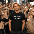 EVERYONE IS FAKE blackpill statement t-shirt featured front | BASED ALT-WEAR