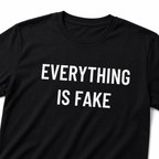 EVERYTHING IS FAKE nihilist blackpill statement t-shirt | BASED ALT-WEAR