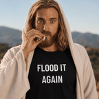 FLOOD IT AGAIN biblical dark-humor statement t-shirt featured front | BASED ALT-WEAR