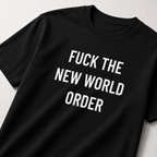 FUCK THE NEW WORLD ORDER anti-globalist statement t-shirt | BASED ALT-WEAR