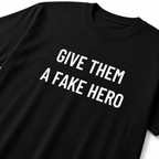 GIVE THEM A FAKE HERO anti-establishment statement t-shirt | BASED ALT-WEAR