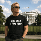 GIVE THEM A FAKE HERO anti-establishment statement t-shirt | BASED ALT-WEAR