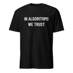 IN ALGORITHMS WE TRUST counter-culture statement t-shirt | BASED ALT-WEAR