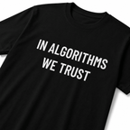 IN ALGORITHMS WE TRUST counter-culture statement t-shirt | BASED ALT-WEAR