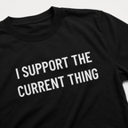 I SUPPORT THE CURRENT THING NPC satire statement t-shirt | BASED ALT-WEAR