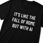 IT'S LIKE THE FALL OF ROME BUT WITH AI blackpill statement t-shirt featured | BASED ALT-WEAR