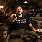 I HAVE NETFLIX IN MY BUNKER comfort-prepper satire statement t-shirt | BASED ALT-WEAR