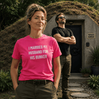 I MARRIED MY HUSBAND FOR HIS BUNKER prepper-wife satire statement t-shirt | BASED ALT-WEAR