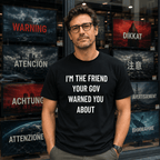 I'M THE FRIEND YOUR GOV WARNED YOU ABOUT anti-government statement t-shirt featured | BASED ALT-WEAR