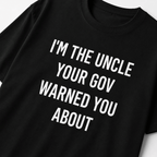 I'M THE UNCLE YOUR GOV WARNED YOU ABOUT anti-government statement t-shirt featured | BASED ALT-WEAR
