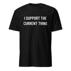 I SUPPORT THE CURRENT THING NPC satire statement t-shirt | BASED ALT-WEAR