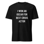 I WON AN OSCAR FOR BEST CRISIS ACTOR satirical conspiracy statement t-shirt | BASED ALT-WEAR