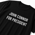 JOHN CONNOR FOR PRESIDENT sci-fi anti-AI statement t-shirt | BASED ALT-WEAR