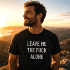 LEAVE ME THE FUCK ALONE anti-noise statement t-shirt | BASED ALT-WEAR