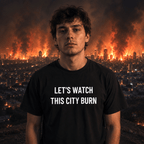 LET'S WATCH THIS CITY BURN blackpill statement t-shirt featured front | BASED ALT-WEAR