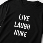LIVE LAUGH NUKE dark-humor statement t-shirt featured | BASED ALT-WEAR