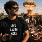 LIVE LAUGH NUKE dark-humor statement t-shirt featured | BASED ALT-WEAR