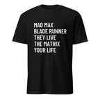 MAD MAX BLADE RUNNER THEY LIVE THE MATRIX YOUR LIFE dystopian cinema statement t-shirt | BASED ALT-WEAR