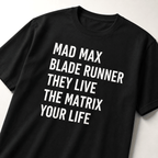 MAD MAX BLADE RUNNER THEY LIVE THE MATRIX YOUR LIFE dystopian cinema statement t-shirt | BASED ALT-WEAR