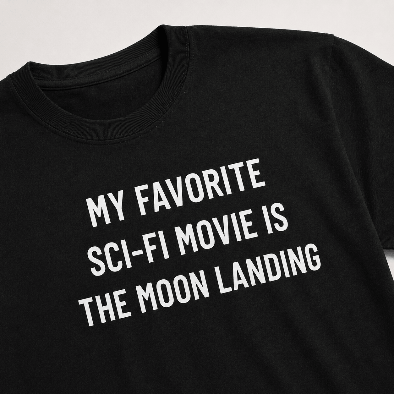 MY FAVORITE SCI-FI MOVIE IS THE MOON LANDING moon-hoax satire statement t-shirt | BASED ALT-WEAR