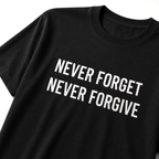 NEVER FORGET NEVER FORGIVE defiant post-2020 statement t-shirt | BASED ALT-WEAR