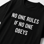 NO ONE RULES IF NO ONE OBEYS anti-authority statement t-shirt featured | BASED ALT-WEAR