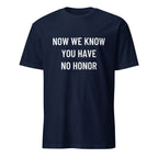 NOW WE KNOW YOU HAVE NO HONOR anti-establishment statement t-shirt in Black | BASED ALT-WEAR