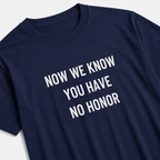 NOW WE KNOW YOU HAVE NO HONOR statement t-shirt featured back | BASED ALT-WEAR