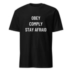 OBEY COMPLY STAY AFRAID anti-authoritarian blackpill statement t-shirt | BASED ALT-WEAR