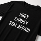 OBEY COMPLY STAY AFRAID anti-authoritarian blackpill statement t-shirt | BASED ALT-WEAR