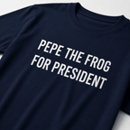 PEPE THE FROG FOR PRESIDENT meme-culture statement t-shirt | BASED ALT-WEAR