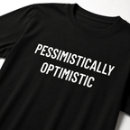 PESSIMISTICALLY OPTIMISTIC realist blackpill statement t-shirt | BASED ALT-WEAR