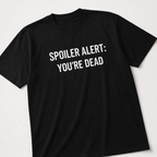 SPOILER ALERT YOU'RE DEAD memento-mori existential statement t-shirt | BASED ALT-WEAR