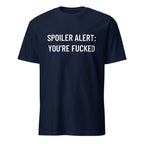 SPOILER ALERT YOU'RE FUCKED blackpill statement t-shirt | BASED ALT-WEAR