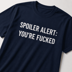 SPOILER ALERT YOU'RE FUCKED blackpill statement t-shirt | BASED ALT-WEAR