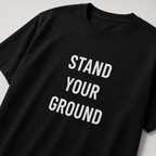 STAND YOUR GROUND defiance statement t-shirt | BASED ALT-WEAR