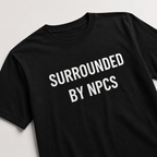 SURROUNDED BY NPCS redpill statement t-shirt | BASED ALT-WEAR