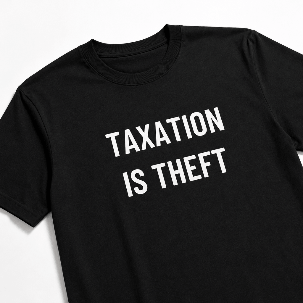 TAXATION IS THEFT libertarian statement t-shirt | BASED ALT-WEAR