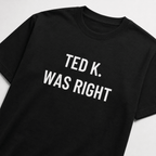 TED K. WAS RIGHT tech-skeptic statement t-shirt | BASED ALT-WEAR