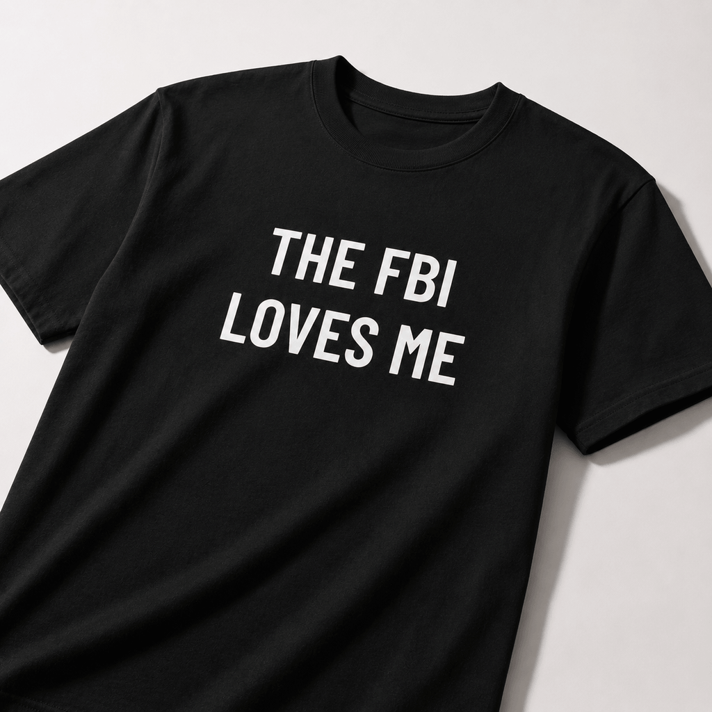 THE FBI LOVES ME domestic-surveillance satire statement t-shirt | BASED ALT-WEAR